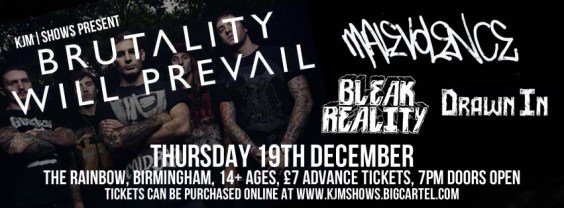 Brutality will prevail and Malevolence to play the Rainbow , Birmingham